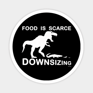 Food is Scarce, Downsizing Magnet